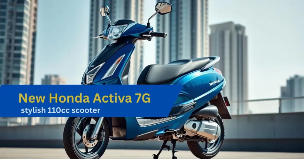 New Honda Activa 7G: Sleek 110cc Scooter with Impressive 85 KMPL