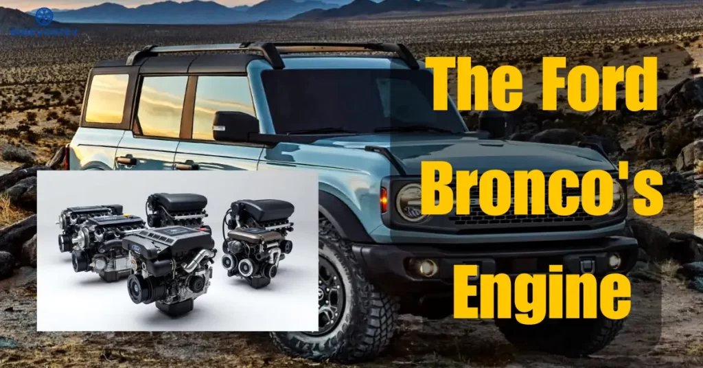 The Ford Bronco's Engine Lineup: What You Need to Know
